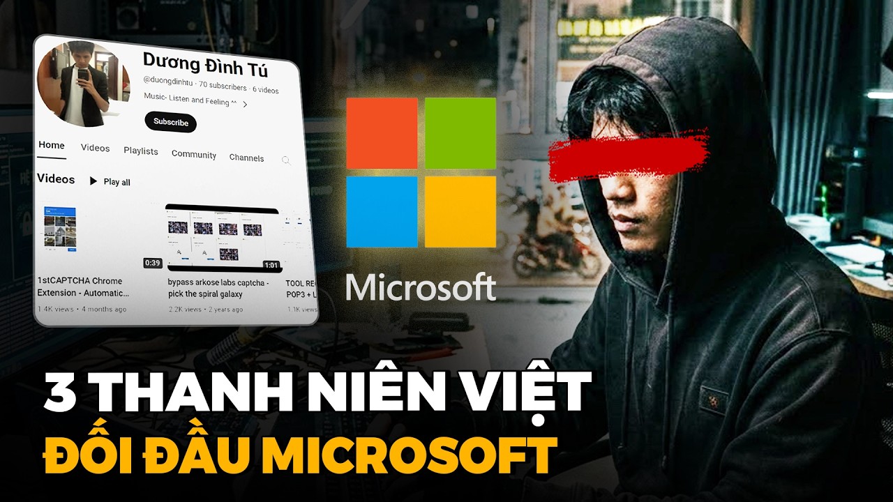 Vụ Đối Đầu Nghìn Tỷ - Microsoft Kiện 3 Thanh Niên Việt Vì Tạo 750 Triệu Tài Khoản Giả
