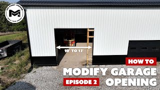 How To Modify A Garage Door Opening | Post Frame Barndominium Structure | Episode 2