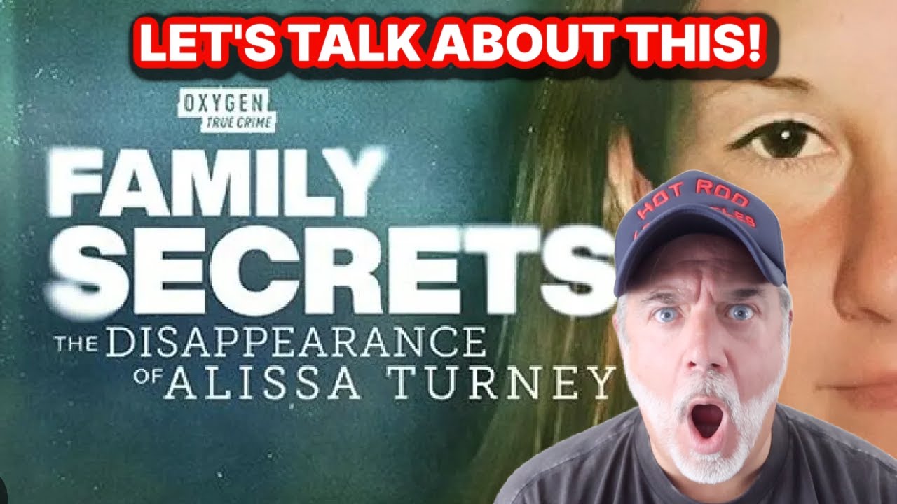 FAMILY SECRETS THE DISAPPEARANCE OF ALISSA TURNEY! LET'S TALK! YouTube