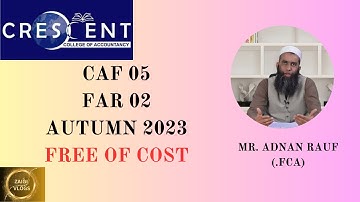 CAF 5 Sir Adnan Rauf Autumn 2023 Lecture 9a1