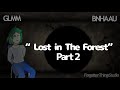 (Part 2) Lost in The Forest 🍀 | GLMM | BNHA AU *FINAL*