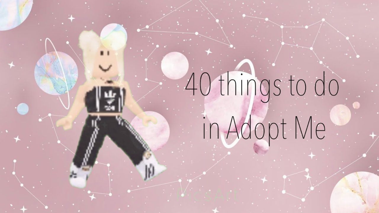 40 Things to do in Adopt Me 🌸 YouTube