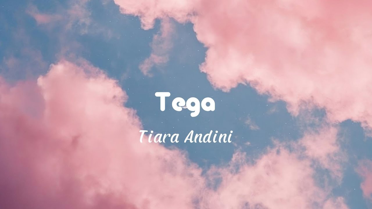 TEGA - Tiara Andini ( Lirik Lagu ) - YouTube