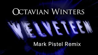 Octavian Winters - Velveteen - Mark Pistel Remix