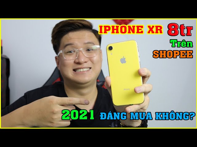 Thử Mua iPhone XR ở 2021 giá 8tr trên SHOPEE. Có nên mua?? | MUA HÀNG ONLINE