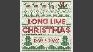 Long Live Christmas - Dan + Shay