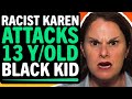 Racist karen attacks 13 year old black kid for being black what happens next is shocking