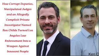 PI Ken Childs Turned Los Angeles Law Enforcement Into a Weapon Against Innocent People