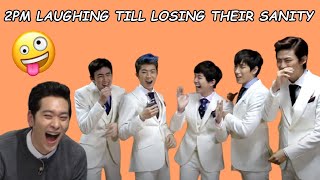 2PM Laughing till losing their sanity.