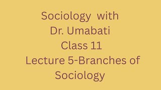 Lecture 5: Branches of Sociology | Class 11 | Easy Understanding