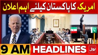 Pakistan Iran Relation Updates | BOL News Headlines At 9 AM | America Important Announcement