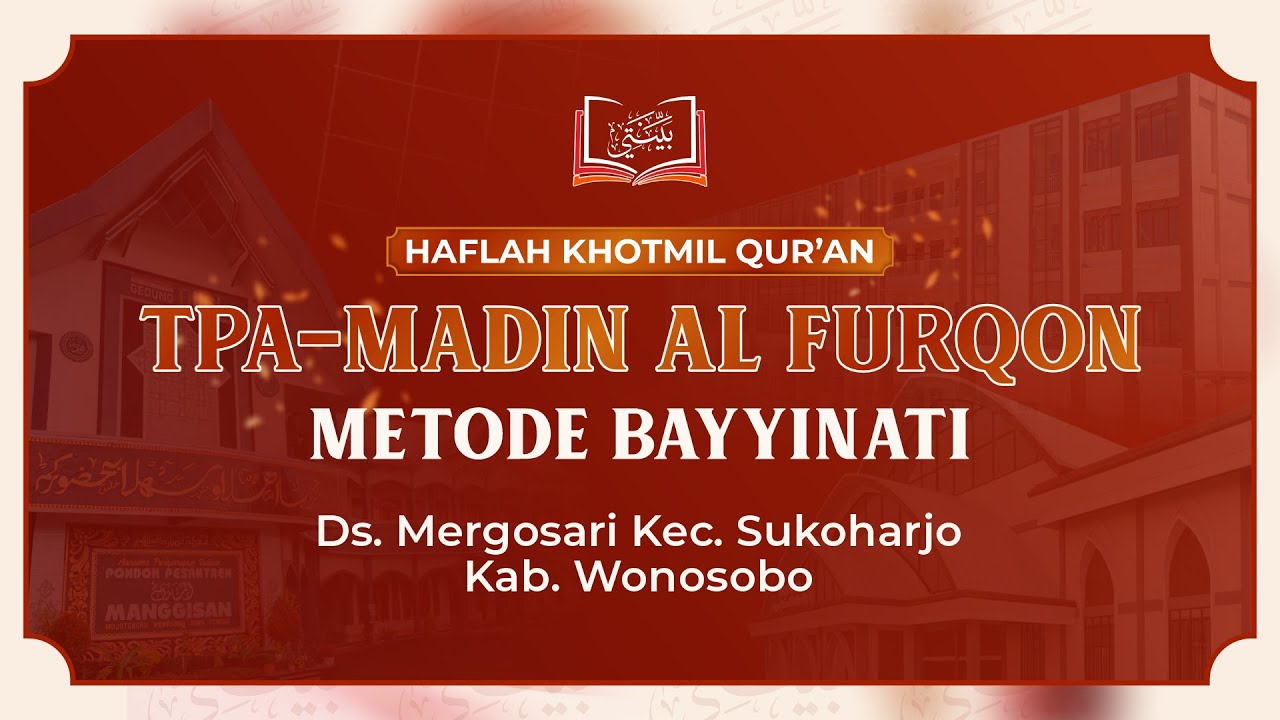 HAFLAH KHOTMIL QUR'AN TPQ - MADIN AL FURQON METODE BAYYINATI & PERINGATAN ISRA' MI'RAJ WONOSOBO 2025