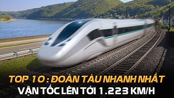 Top 10 Đoàn Tàu Nhanh Nhất Thế Giới Với Vận Tốc Lên Tới 1225 km/h || KHÁM PHÁ VÔ HẠN