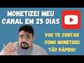 Monetizei meu canal em 25 dias  e vou te contar como fiz isso to rpido