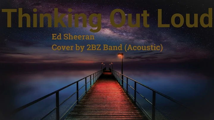 Thinking Out Loud - Ed Sheeran - Cover by 2BZ Band...