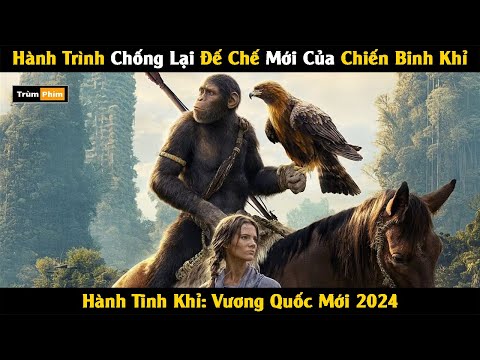 #2023 [Review Phim] Hành Trình Chống Lại Đế Chế Mới Của Tân Binh Khỉ | Hành Tinh Khỉ: Vương Quốc Mới 2024