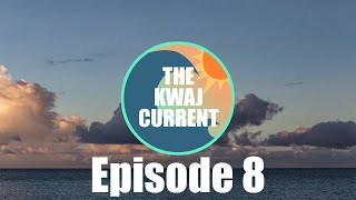 The Kwaj Current  Episode 8