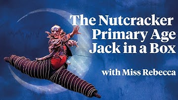 The Nutcracker Primary Age Ballet Part 4  - Jack in a Box