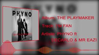 Phyno   I'm A Fan Official Audio ft  Decarlo, Mr Eazi
