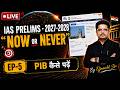 Ep 5 | UPSC Prelims 2027-2028 Now or Never | PIB कैसे पढ़ें? | By Ojaankk Sir