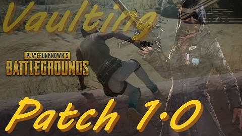 PUBG - New Vault and Climb plus 1.0 patch changes