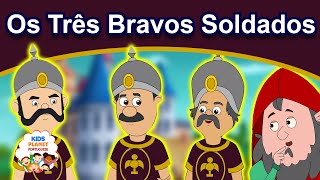 Os Três Bravos Soldados | História infantil | Contos de Fadas em Português | Historinhas para dormir