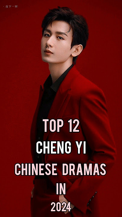 Top 12 Cheng Yi Chinese Dramas 2024 #top12 #chengyi #chengyi成毅 #cdrama #trending #dramalist #shorts