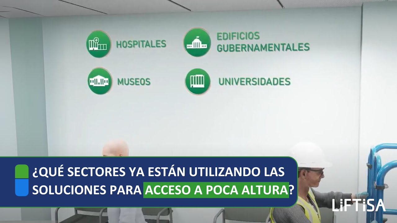 LIFTISA - ¿Qué sectores ya están utilizando las soluciones para acceso a poca altura?