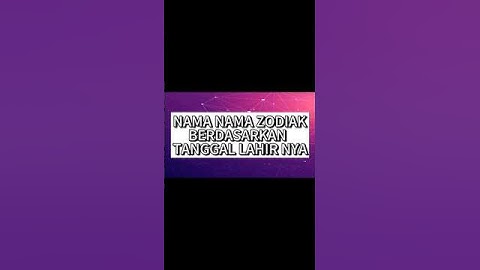 nama nama zodiak berdasarkan tanggal kelahiran #loker #video #viralvideo #seputartentangzodiak