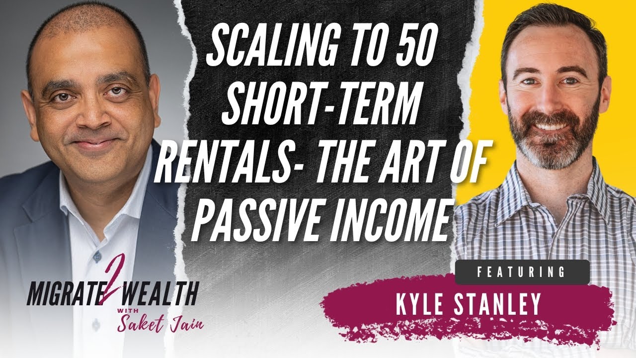 Scaling to 50 Short-Term Rentals- The Art of Passive Income - Kyle Stanley