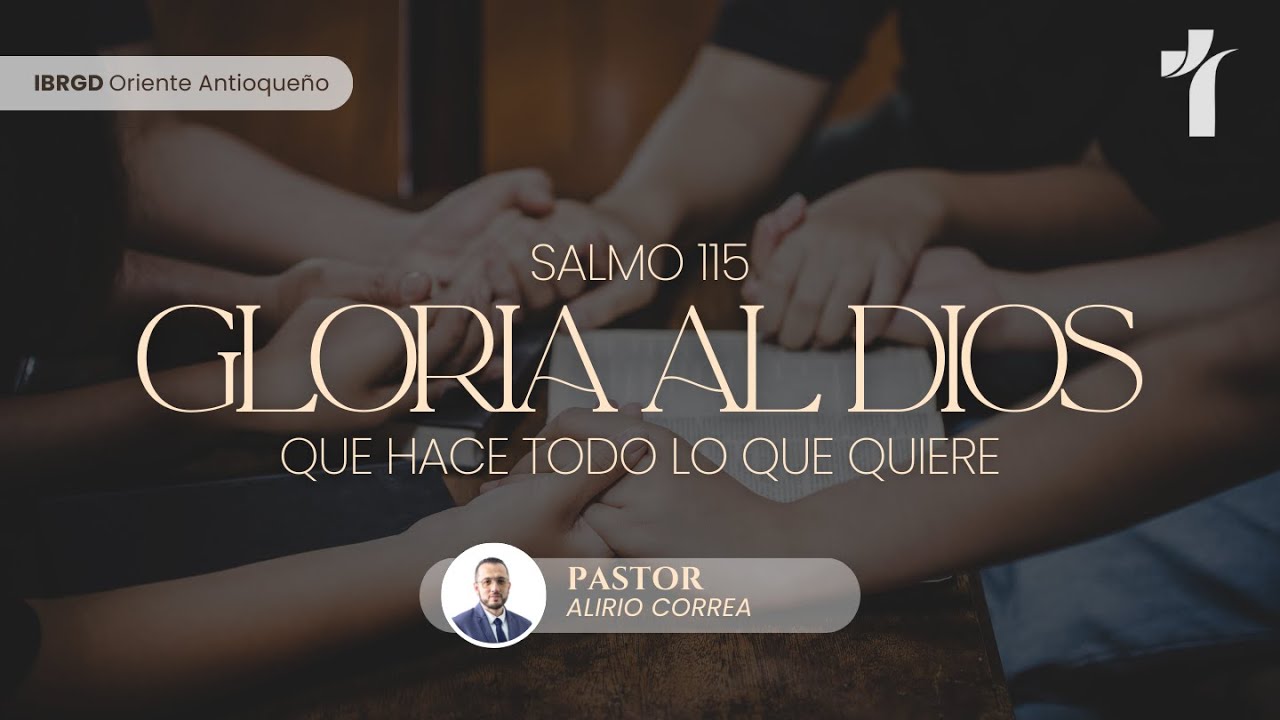 Gloria al Dios que hace todo lo que quiere - Salmos 115 - YouTube