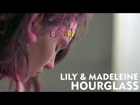 Lily & Madeleine -"Hourglass" [Official Music Video]