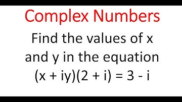 Find x & y In Equation (x + iy)(2 + i) = (3 - i)