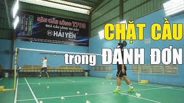 CHẶT CẦU (chém cầu, cắt cầu) trong ĐÁNH ĐƠN | Kỹ thuật cầu lông cơ bản | Cách đánh cầu lông