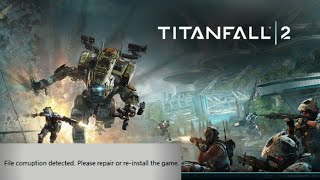 Fix Titanfall 2 file corruption detected fit girl