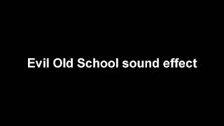 Rq Evil Old School Sound Effect