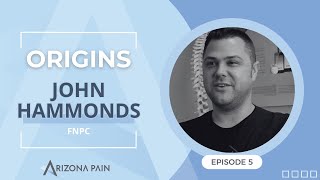 &quot;Origins&quot; Ep. 5 - John Hammonds | Arizona Pain