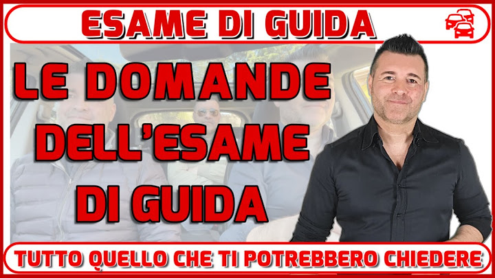 LE DOMANDE DELL'ESAME DI GUIDA - TUTTO QUELLO CHE TI POTREBBE VENIR CHIESTO DURANTE LA PRIMA FASE.
