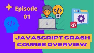 JavaScript Crash Course Overview - Episod 01