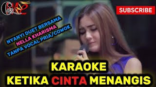 Karaoke ketika cinta menangis tanpa vocal pria/cowok duet bersama Nella kharisma