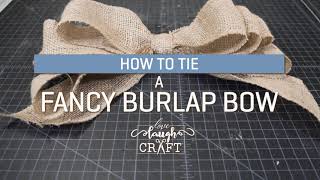 How To Tie A Fancy Burlap Bow | Burlap Bow Tutorial | Bow Making by Love Laugh Craft