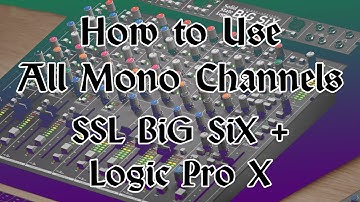 How to Use All Mono Channels on SSL BiG SiX in Logic Pro X - Lux Natura Audio
