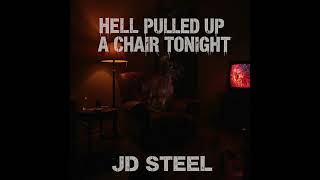 JD Steel - Hell Pulled Up a Chair Tonight - Dark Outlaw Country Music