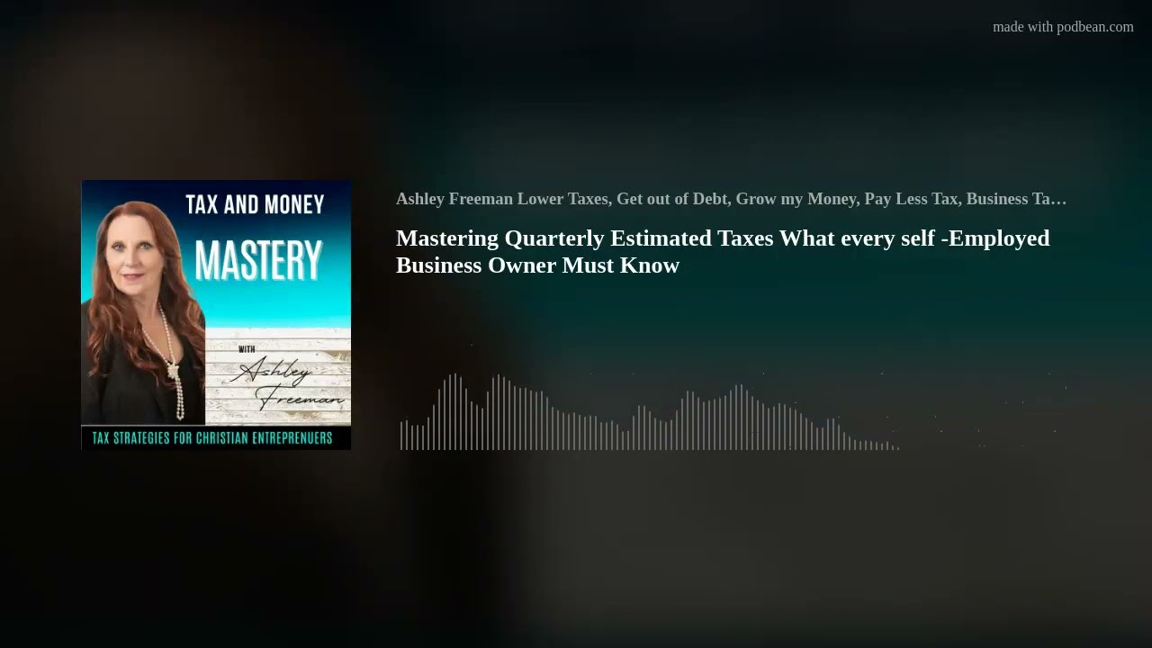 Mastering Quarterly Estimated Taxes What every self -Employed Business Owner Must Know