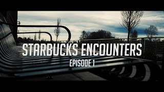 Starbucks Encounters Episode 1!