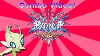 Blazblue Continuum Shift Extend: Multi Character Combo Video