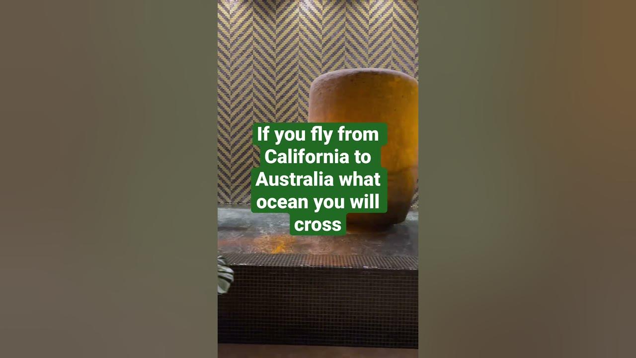 if-you-fly-from-california-to-australia-what-ocean-you-will-cross-youtube