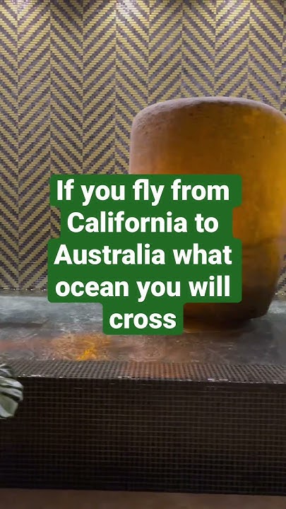 if-you-fly-from-california-to-australia-what-ocean-you-will-cross-youtube