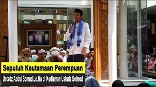 Sepuluh Keutamaan Perempuan - Tausiyah Ustadz Abdul Somad, Lc. Ma di Kediaman Ustadz Solmed