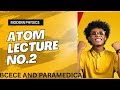 MODERN PHYSICS ATOM LECTURE NO  - 2  (BCECE AND PARAMEDICAL ALL CONCEPT AND PYQ)